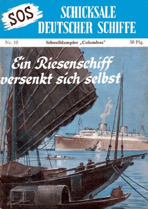 [SOS - Schicksal deutscher Schiffe 10] • Schnelldampfer Columbus · Ein Riesenschiff versenkt sich selbst